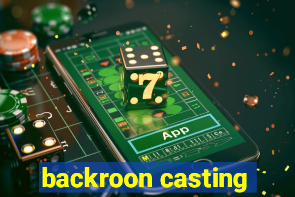 backroon casting